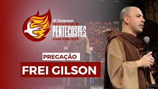 Pregação - Frei Gilson no Congresso Internacional de Pentecostes 2024 ❤️‍🔥🕊️