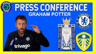 Graham Potter Press Conference | Chelsea vs Leeds | Same Old Talks, No result