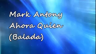 Marc Anthony - Ahora Quien (Balada) (HQ)