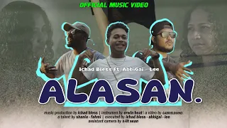 ALASAN - ICHAD BLESS x ABIGGAI x Lee (MV)