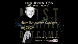 Most Benevolent Outcome for 2024 - with Tom T. Moore & Debbie