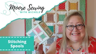 Stitching Spools | Moore Sewing with Michele #MSWM