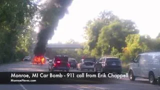 911 call from Erik Chappell - Car bomb Monroe, MI