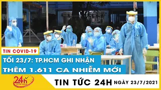 Tối 23/7: TP.HCM thêm 1.611 ca mắc COVID-19 nâng tổng trong ngày 4.913 ca, 2.046 bệnh nhân khỏi bệnh