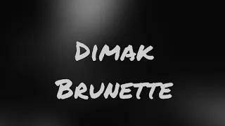 Brunette - Dimak (minus)