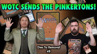 Wizards Of The Coast Sends The Pinkertons After Magic: The Gathering YouTuber! | Dies To Removal 48