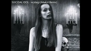 SUICIDAL IDOL - ecstacy (Ailakiri Remix)