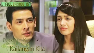 Full Episode 15 | Nasaan Ka Nang Kailangan Kita