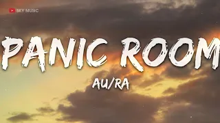 Au/Ra - Panic Room (Lyrics) - 1 hour lyrics