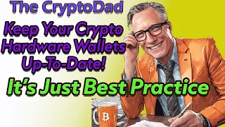 🚀 Why Updating Your Crypto Hardware Wallets is Crucial 💡The CryptoDad Q&A Excerpt