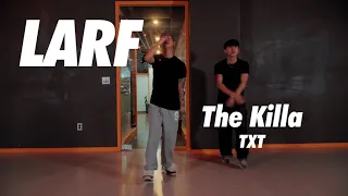 TXT - The Killa / Larf Choreography