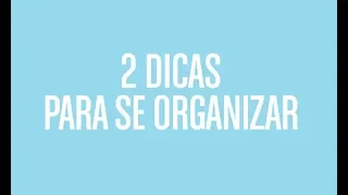 2 dicas para quem está começando a se organizar agora