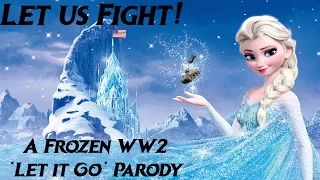 'Let it Go' - 'Let us Fight!' A Frozen Parody!