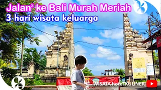 Jalan Jalan ke Bali Murah Meriah: INI RINCIANNYA ❗ Liburan Keluarga 3 Hari ❗