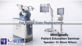 MAKOplasty Robotic Partial Knee Replacement Seminar - July 2014