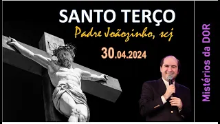 30.04.2024 - TERÇO DA DOR com @padrejoaozinho