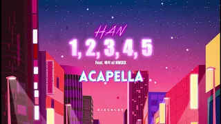 HAN – 1, 2, 3, 4, 5 (Feat. 배이 of NMIXX) | Clean Acapella