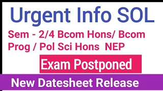 Urgent - SOL NEP 2/4 Sem exam Postpone New Datesheet Release Bcom/ Bcom Hons/ Pol science Hons