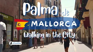 Mallorca Streets Walk, Mallorca travel 4k, Walking in Palma de Mallorca, Summer walking Mallorca