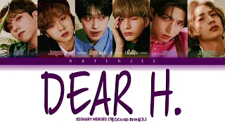 XDINARY HEROES (엑스디너리 히어로즈) – Dear H. [Color Coded Lyrics Han_Rom_Eng]