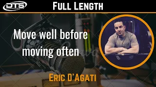 Eric D'Agati: Move well before moving often (Full Podcast)
