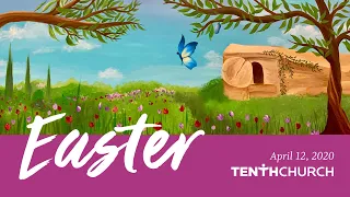Tenth Easter Online Service April 12, 2020