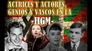 Actores, actrices, vascos y genios en la IIGM