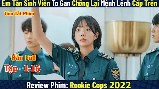 Review Phim: Vào Trường Cảnh Sát Vì Cờ Rớt Và Cái Kết Vỡ Mộng | Cảnh Sát Tân Binh | Bản Full