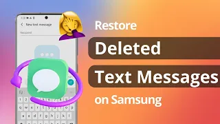 [2 Ways] How to Restore Deleted Text Messages on Samsung 2022