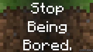 How to Stop Being Bored in Minecraft
