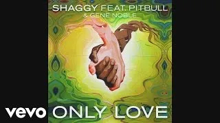 Shaggy - Only Love (Audio) ft. Pitbull, Gene Noble