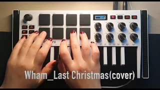 Wham - Last Christmas / Cover(Akai MPK mini)