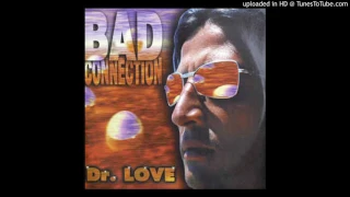 BAD CONNECTION / DR. LOVE