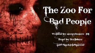 The Zoo For Bad People [Creepypasta/Short Horror Story Reading]