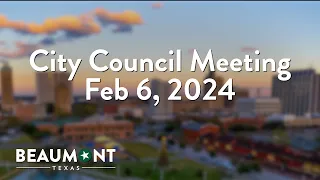 City Council Meeting Feb 6, 2024 | City of Beaumont, TX