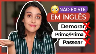 Palavras do português que NÃO EXISTEM em INGLÊS