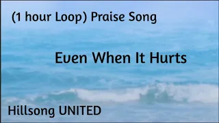 Even when it hurts ✝️ Hillsong United 🎵 (1 hour Loop) 🎧