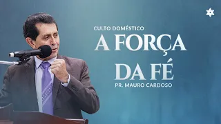 Culto Doméstico: A Força da Fé (04.09.23) | Tabernáculo - Anápolis - GO