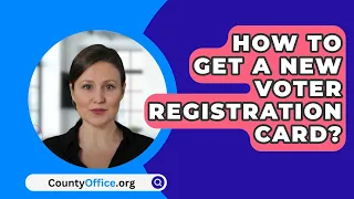 How To Get A New Voter Registration Card? - CountyOffice.org