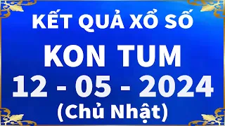 Xổ số Kon Tum ngày 12 tháng 5 - XSKT 12/5 - SXKT - XS Kon Tum | Xổ số kiến thiết Kon Tum hôm nay
