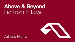 Above & Beyond - Far From In Love (Airbase Remix)