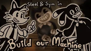 Build Our Machine【Steel x Sym】「DAGames」