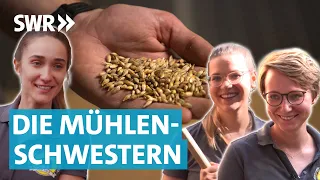 Handwerk mit Tradition: Drei Schwestern leiten eine Mühle