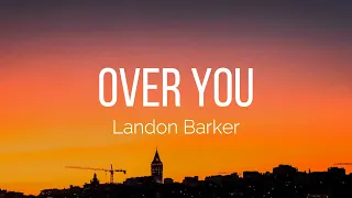 Landon Barker - Over You (Lyrics)