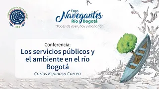 Conferencia: Los servicios públicos y el ambiente en el río Bogotá