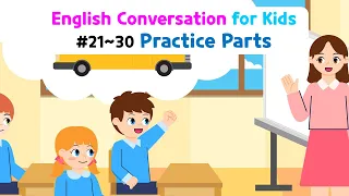 Basic English Conversation Practice for Kids | Conversation Practice Parts | Ch 21~30