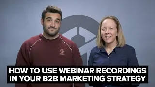 How to Use Webinar Recordings as Part of Your B2B Marketing Strategy