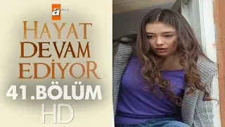 Hayat Devam Ediyor 41. Bölüm