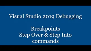 Part1: Debugging in Visual Studio 2019: Breakpoints, F5, Step Over(F10) and Step Into(F11) Commands