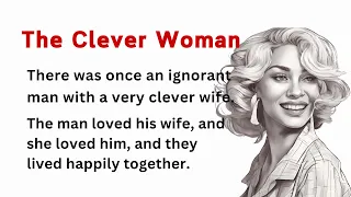 Learn English | Improve Your English | Graded Reader | Interesting Story of The Clever Woman